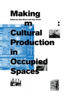 Making Room: Cultural Production in Occupied Spaces