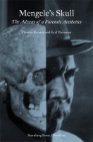 Mengele's Skull: The Advent of a Forensic Aesthetics