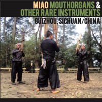 Miao Mouthorgans & Other Rare Instruments in Guizhou, Sichuan, China (LP)