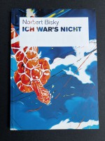 Norbert Bisky Ich War's Nicht (It Wasn't Me)