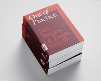 Out Of Practice: Ten Issues Of Even, 2015-18