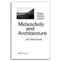 Melancholy and Architecture. On Aldo Rossi 