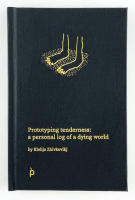 Prototyping tenderness: a personal log of a dying world