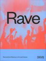 RAVE: Rave and its Influence on Art and Culture