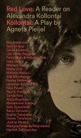 Red Love: A Reader on Alexandra Kollontai / Kollantai: A Play by Agneta Pleijel