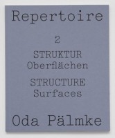 Repertoire #2: STRUKTUR Oberflächen, STRUCTURE Surfaces
