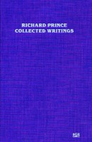 Richard Prince: Collected Writings