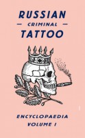 Russian Criminal Tattoo Encyclopaedia Vol.1