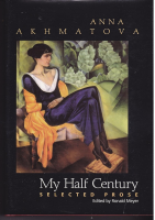 Anna Akhmatova - My Half Century: Selected Prose