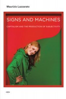 Signs and Machines. Capitalism and the Production of Subjectivity