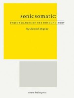 Sonic Somatic: Performances of the Unsound Body 