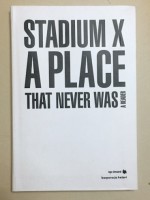 Stadium X — A Place That Never Was: A Reader