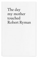 The day my mother touched Robert Ryman