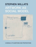 Artwork as Social Model: A Manual of Questions and Propositions