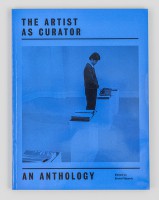 The Artist as Curator: An Anthology