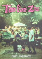 Third Place Zine - ISSUE 01 PARKSCAPES 
