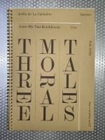 Three Moral Tales — Joëlle de la Casinière, Ana Jotta, Anne Mie Van Kerckhoven 