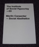 The Institute of Social Hypocrisy - 03 - Merlin Carpenter - Social Aesthetics