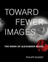 Toward Fewer Images. The Work of Alexander Kluge