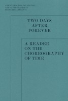Two Days after Forever A Reader on the Choreography of Time