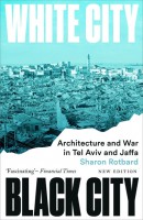 White City, Black City. Architecture and War in Tel Aviv and Jaffa