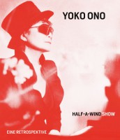 Yoko Ono: Half-A-Wind Show. Eine Retrospektive