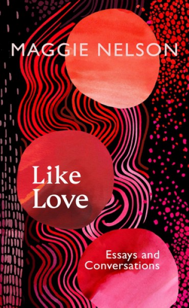 Maggie Nelson Like Love