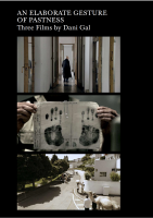 An Elaborate Gesture of Pastness: Three Films by Dani Gal