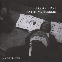 Do You Have Anything Harder? 7"