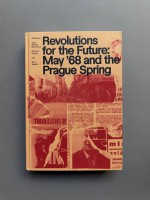 Revolutions for the Future – May '68 and the Prague Spring