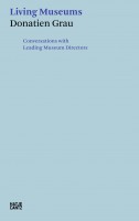 Living Museums. Conversations with Leading Museum Directors