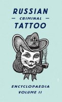 Russian Criminal Tattoo Encyclopaedia Vol.2