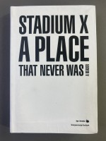 Stadium X — A Place That Never Was: A Reader