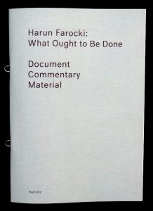 harun_farocki_was_getan_werden_soll_what_ought_to_be_done_9782940524501_harun_farocki_institut_elsa_de_seynes_motto_books_2016_5_-_copie