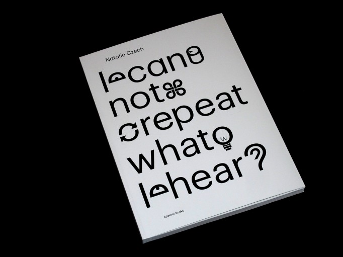 I can not repeat what I hear - Natalie Czech - Spector Books-motto1