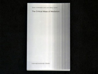 Critical_Mass_of_Mediation_Soren_Andreasen_Lars_Bang_Larsen_Internationalistisk_Ideale_Motto_Distribution_1