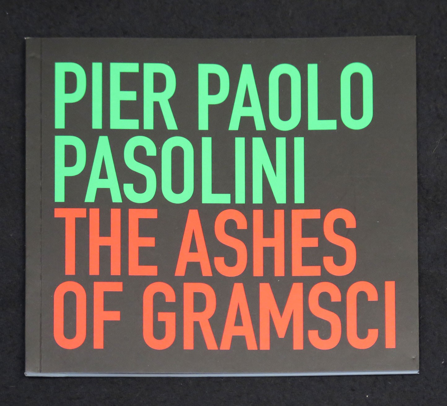 Pier Paolo Pasolini The Ashes of Gramsci Alfredo Jaar 978098854311