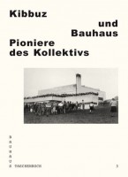 Bauhaus #3: Kibbuz und Bauhaus – Pioniere des Kollektivs