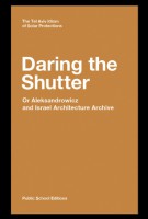 Daring the Shutter, Or Aleksandrowicz and Israel Architecture Archive. The Tel Aviv Idiom of Solar Protections