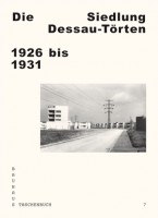 Die Siedlung Dessau-Törten 1926 bis 1931
