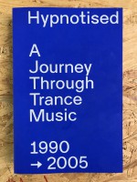 Hypnotised: A Journey Through Trance Music 1990-2005