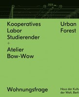 Kooperatives Labor Studierender + Atelier Bow-Wow: Urban Forest