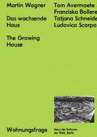 Martin Wagner: Das wachsende Haus / The Growing House (Reihe Wohnungsfrage)