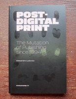 Post-Digital Print: The Mutation of Publishing Since 1894