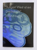 „Stuttgart West ist ein Drecksloch!” … „Mainz auch!”