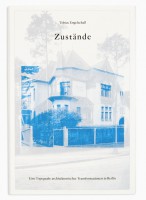 Zustände. Eine Topografie architektonischer Transformationen in Berlin