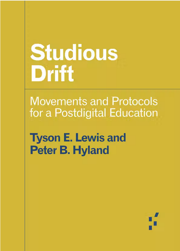 Studious Drift Peter Hyland, Tyson E. Lewis University of Minnesota