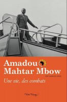 Amadou Mahtar Mbow: Une vie des combats - Hamidou Anne