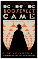 Ere Roosevelt Came - The Adventures of the Man in the Cloak - A Pan-African Novel of the Global 1930s