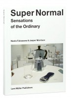 Super Normal Sensations of the Ordinary - Naoto Fukasawa and Jasper Morrison
